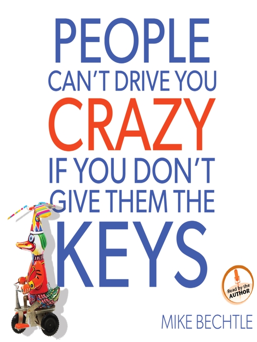 Title details for People Can't Drive You Crazy if You Don't Give Them the Keys by Mike Bechtle - Available